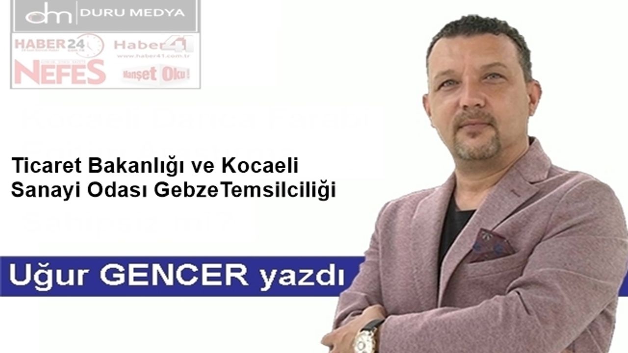 Ticaret Bakanlığı ve Kocaeli Sanayi Odası Gebze Temsilciliği