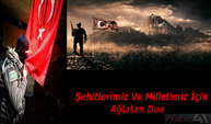 '' Şehitlerimiz Ve Milletimiz İçin Ağlatan Dua''