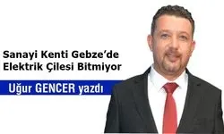 Sanayi Kenti Gebze’de Elektrik Çilesi Bitmiyor