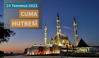 Diyanet Cuma Hutbesi|23 Temmuz 2021