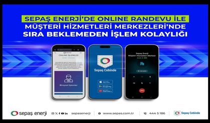 Sepaş Enerji’de online randevu ile sıra beklemeden işlem kolaylığı