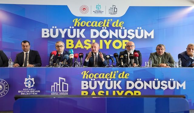 Kocaeli'de büyük dönüşüm başlıyor