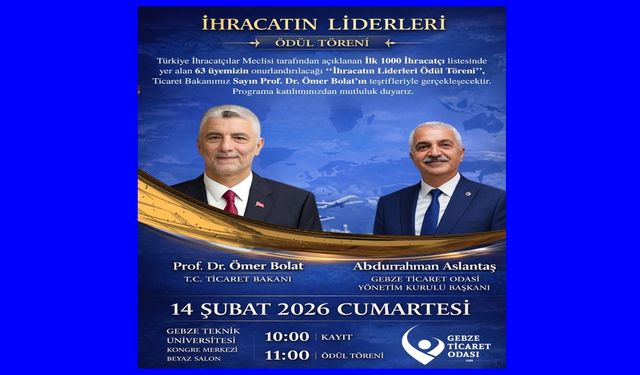 Ticaret Bakanı Ömer Bolat 14 Şubat’ta Gebze’de: İhracatın Liderleri Ödüllendirilecek