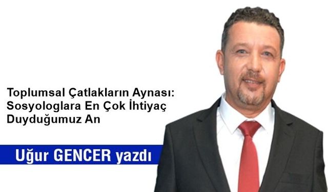 Toplumsal Çatlakların Aynası: Sosyologlara En Çok İhtiyaç Duyduğumuz An