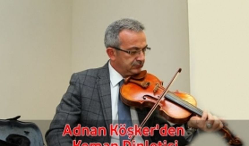 Adnan Köşker'den Keman Dinletisi