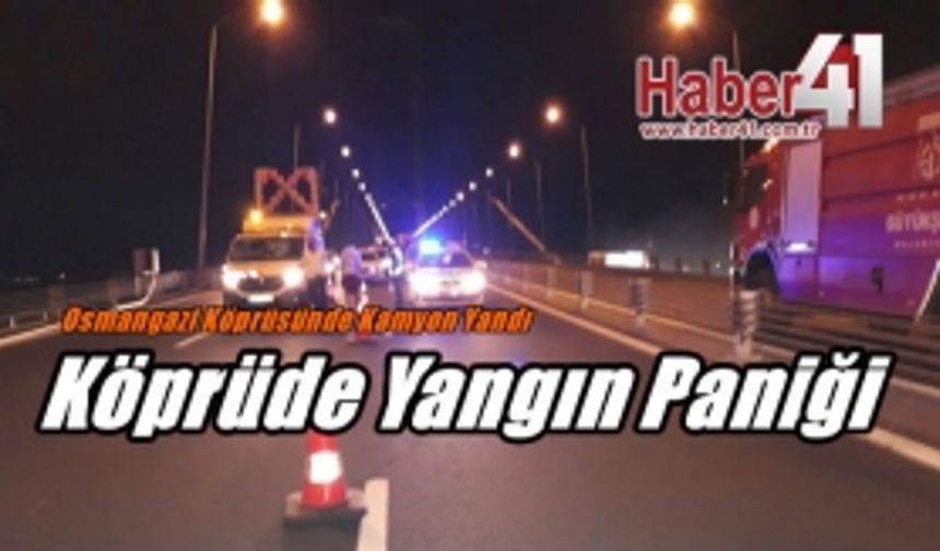 Osmangazi Köprüsünde Kamyon Yangını
