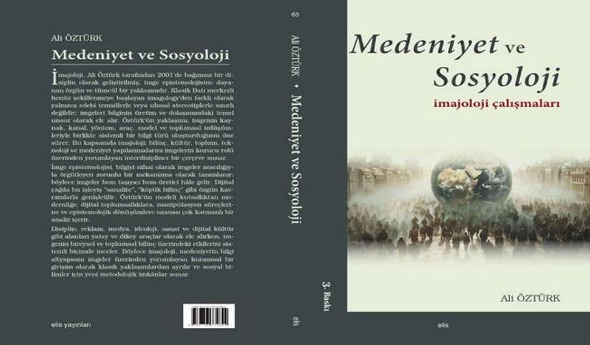 Sosyolojiye İmajoloji Merkezli Yeni Bir Yorum: “Medeniyet ve Sosyoloji” 3. Baskısıyla Raflarda
