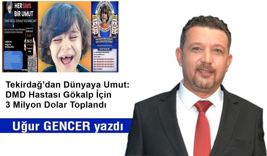 Tekirdağ’dan Dünyaya Umut: DMD Hastası Gökalp İçin 3 Milyon Dolar Toplandı