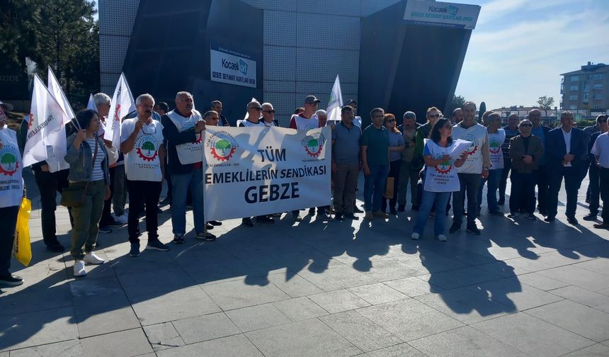 Emekliler Gebze’de meydandan seslendi