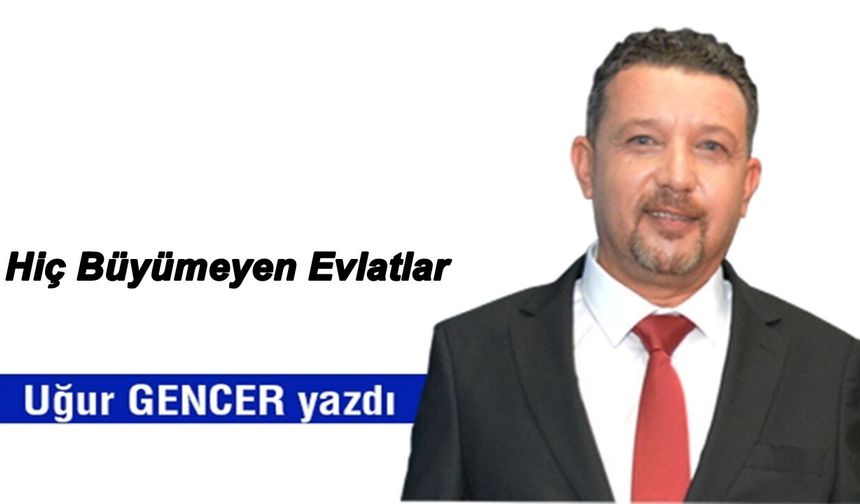 Hiç Büyümeyen Evlatlar