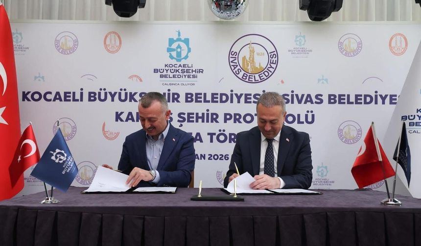 Büyükakın imzaladı: Kocaeli ile Sivas kardeş oldu