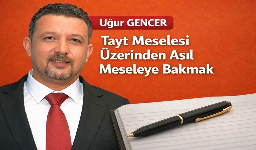 Tayt Meselesi Üzerinden Asıl Meseleye Bakmak