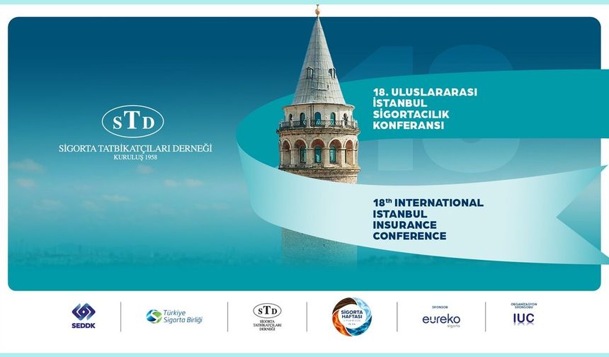 Sigorta dünyası 18. Uluslararası İstanbul Sigortacılık Konferansı’nda buluşuyor
