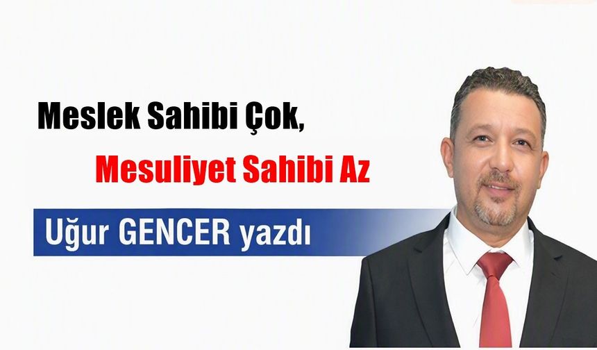 Meslek Sahibi Çok, Mesuliyet Sahibi Az